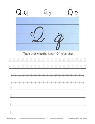 How to Write a Cursive Q Capital and Exploring the Artistry Behind Cursive Writing